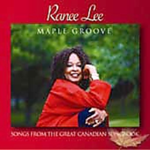 Ranee Lee - Maple Groove: Songs From The Great Canadian Songbook