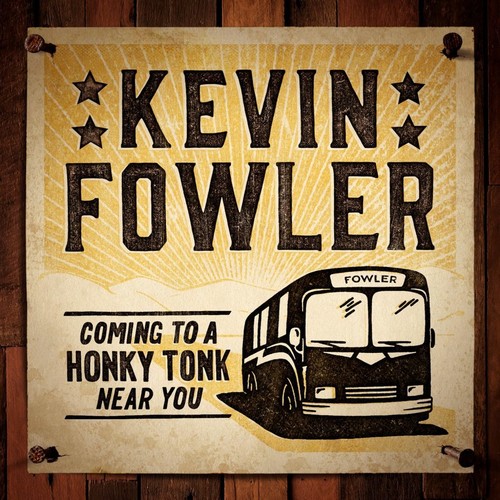 Kevin Fowler - Coming To A Honky Tonk Near You