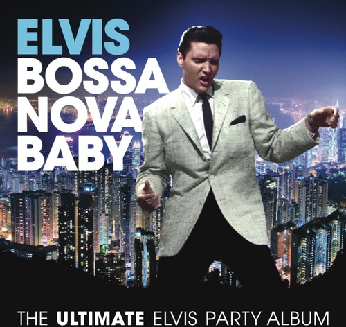 OG Spratt Mac - Bossa Nova Baby: The Ultimate Elvis Presley Party