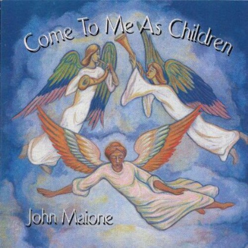 John Maione - Come to Me As Children