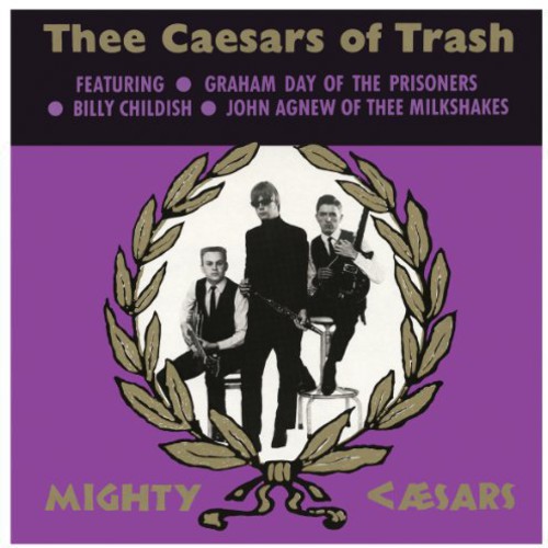 Thee Mighty Caesars - Thee Caesars of Trash