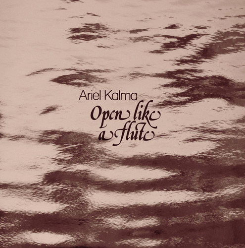 Ariel Kalma - Open Like A Flute [Vinyl]