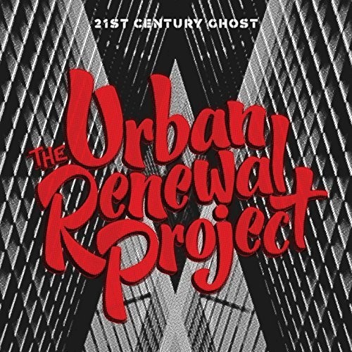 The Urban Renewal Project - 21st Century Ghost
