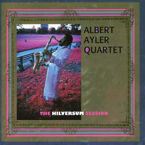 Albert Ayler - The Hilversum Session