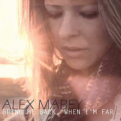 Alex Mabey - Bring Me Back When Im Far