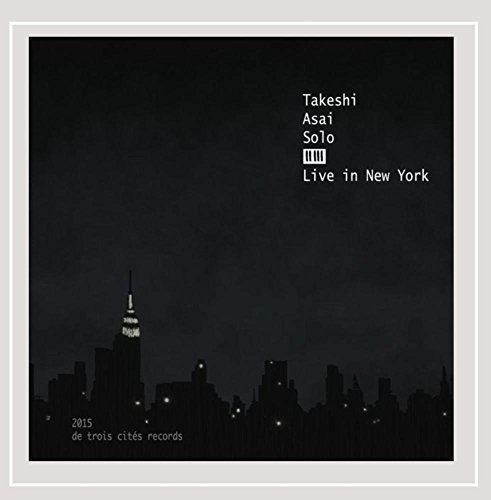 Takeshi Asai - Takeshi Asai Solo: Live In New York