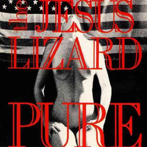 Jesus Lizard - Pure [Remasterd] [Deluxe Edition] [Bonus Track]