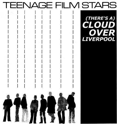 Teenage Filmstars - (There's a) Cloud Over Liverpool