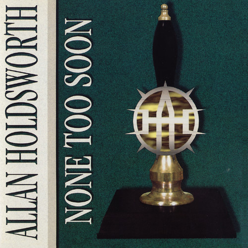 Allan Holdsworth - None Too Soon