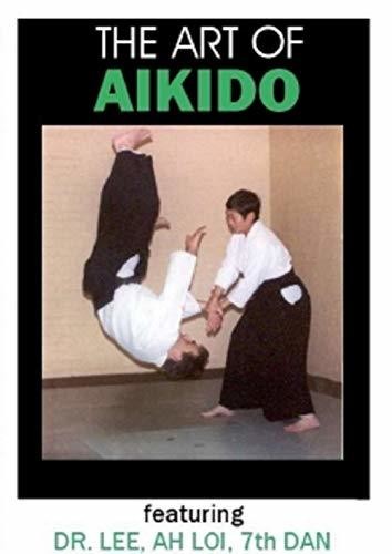 The Art Of Aikido: With Dr. Lee Ah Loi