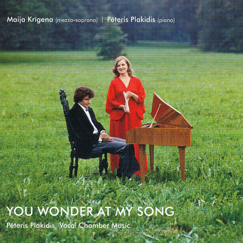 Peteris Plakidis: You Wonder at My Song