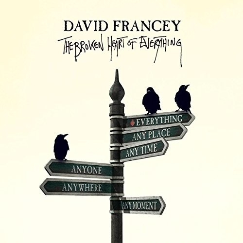 David Francey - The Broken Heart Of Everything