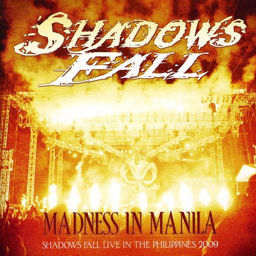 Shadows Fall - Madness In Manila: Shadows Fall Live In The Philippines 2009