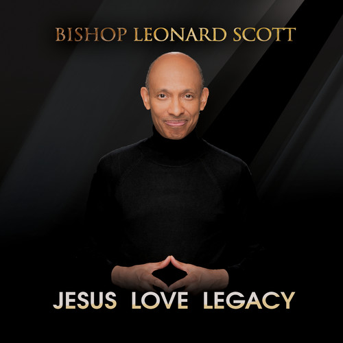 Leonard Scott - Jesus Love Legacy