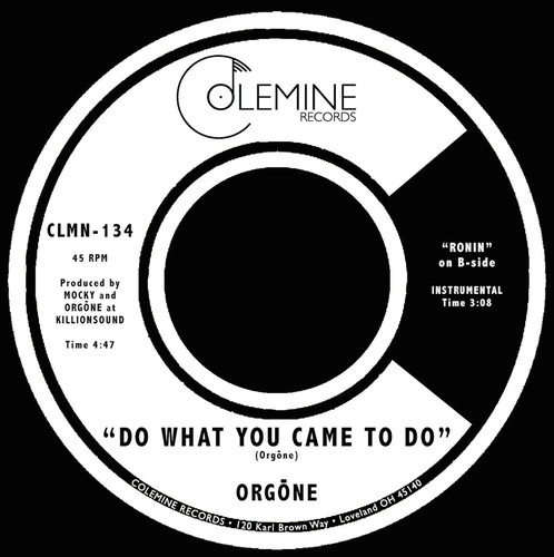 Orgone - Do What You Came To Do / Ronin
