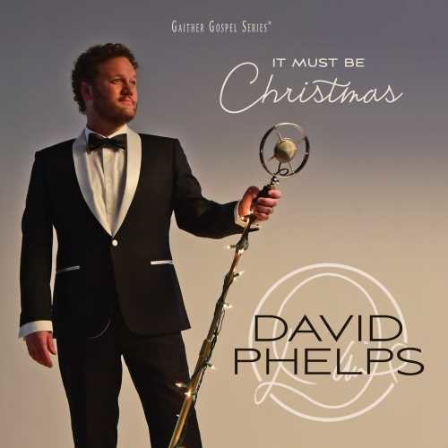 David Phelps - It Must Be Christmas