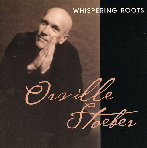 Orville Stoeber - Whispering Roots