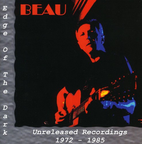 Beau - Edge Of Dark: Unreleased Recordings 1972-85 [Import]