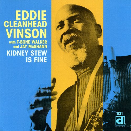 Eddie Vinson Cleanhead - Kidney Stew Is Fine
