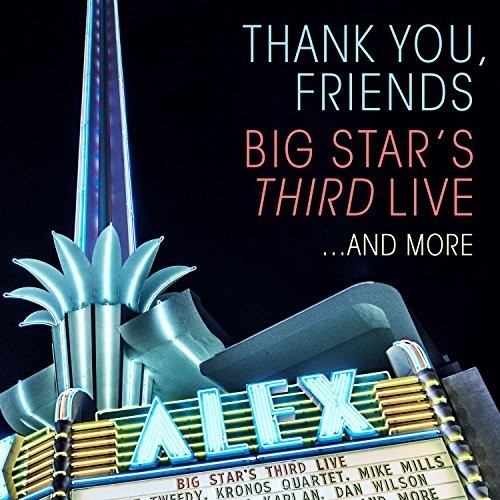 Big Stars Third Live - Thank You, Friends: Big Star's Third Live... [2 CD]