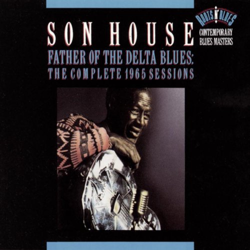 Son House - Father of Delta Blues: 1965 Recordings