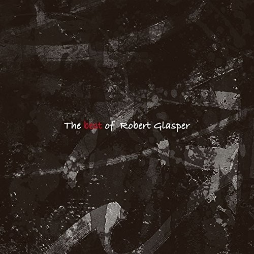 Robert Glasper - Best Of Robert Glasper