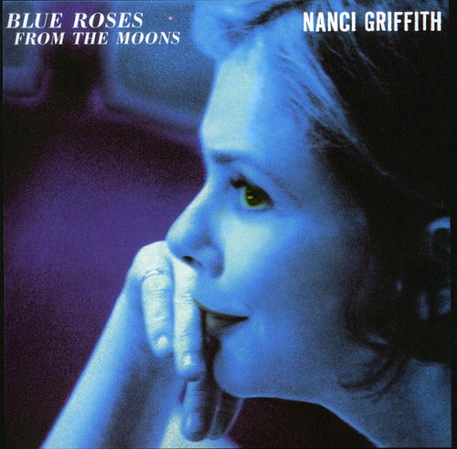 Nanci Griffith - Blue Roses From The Moons [Remastered]