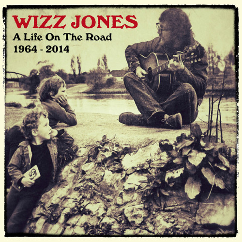 Wizz Jones - Life on the Road 1964-2014