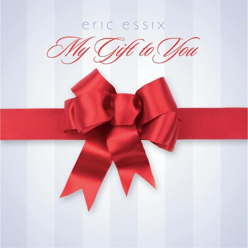 Eric Essix - My Gift to You