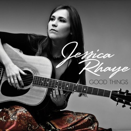 Jessica Rhaye - Good Things
