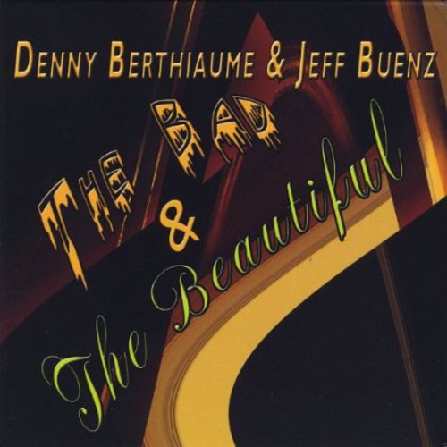 Denny Berthiaume - Bad & the Beautiful