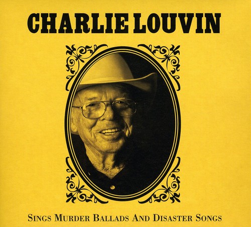 Charlie Louvin - Sings Murder Ballads and Disaster Songs