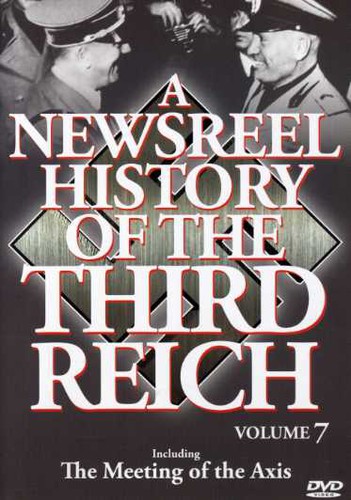 A Newsreel History of the Third Reich: Volume 7