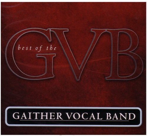 Gaither Vocal Band - Best of the Gaither Vocal Band