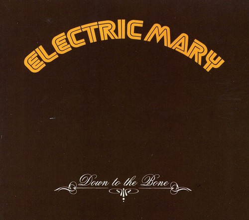 Electric Mary - Down To The Bone [Import]
