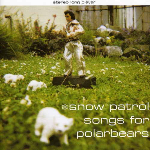 Snow Patrol - Songs For Polarbears [Extra Tracks]