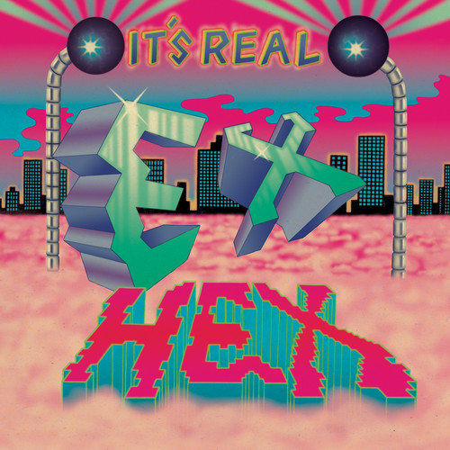 Ex Hex - It's Real