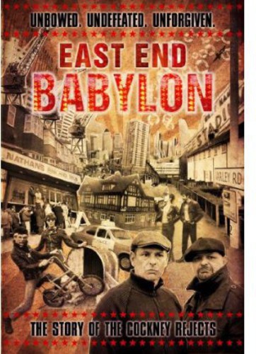 Cockney Rejects - East End Babylon: The Story of the Cockney Rejects