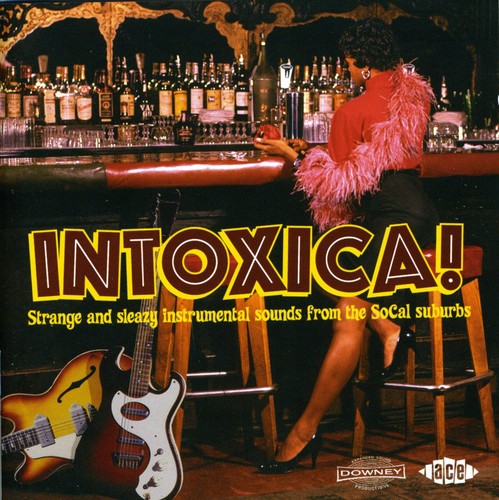 Intoxica: Strange and Sleazy Instrumental Sounds From The SoCal Suburbs [Import]