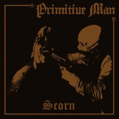 Primitive Man - Scorn