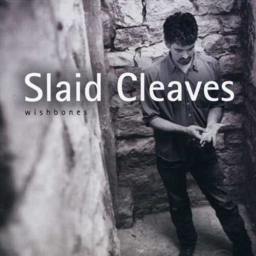 Slaid Cleaves - Wishbones