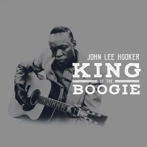 John Lee Hooker - King Of The Boogie  John Lee Hooker