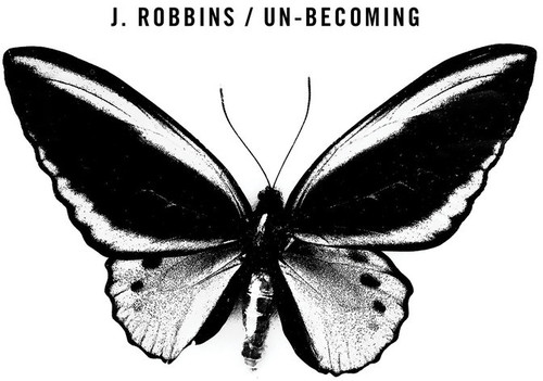J Robbins - Un-becoming