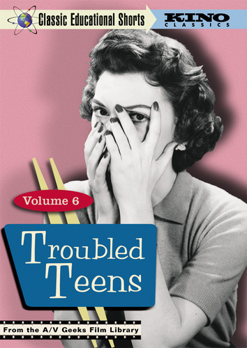 Classic Educational Shorts: Volume 6: Troubled Teens