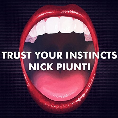 Nick Piunti - Trust Your Instincts