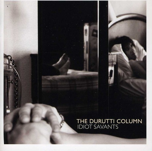 Durutti Column - The Idiot Savants