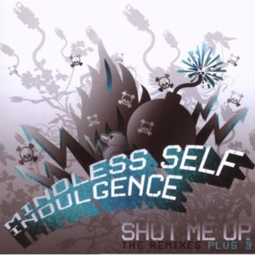 Mindless Self Indulgence - Shut Me Up (The Remixes + 3)