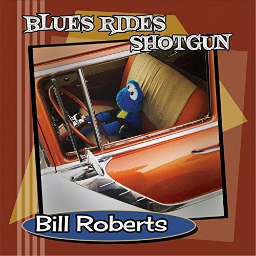 Bill Roberts - Blues Rides Shotgun