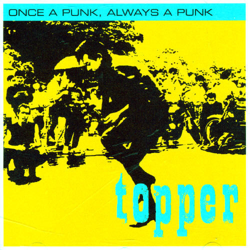 Topper - Once a Punk Always a Punk