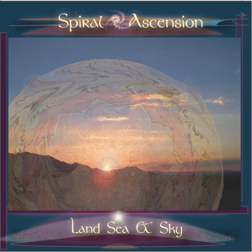 Spiral Ascention - Land Sea & Sky